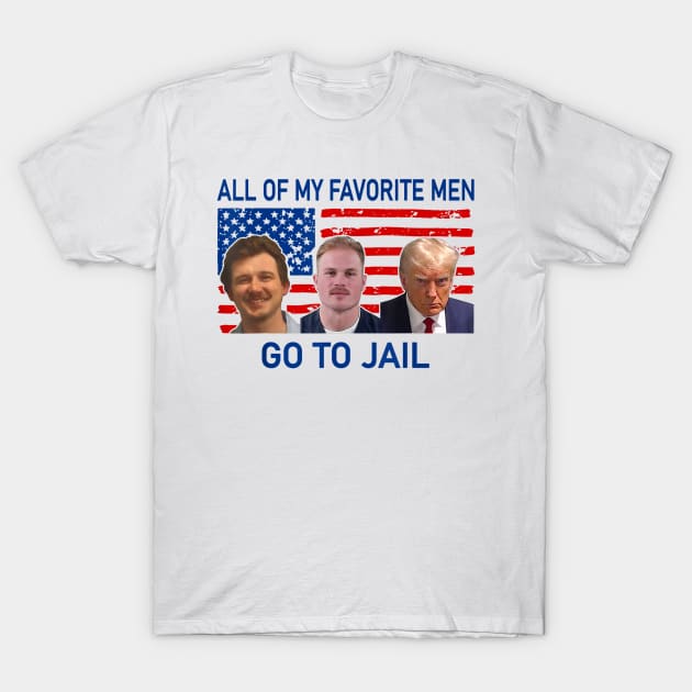 all of my favorite men go to jail, funny quote T-Shirt by lunacreat